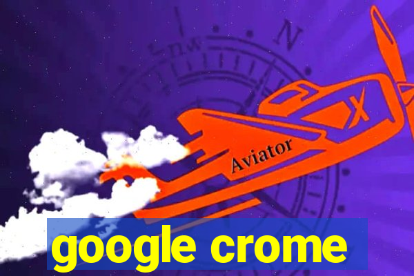 google crome