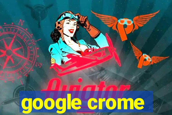 google crome