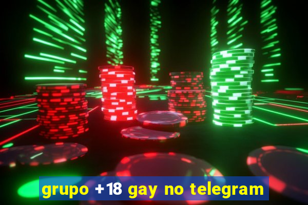 grupo +18 gay no telegram