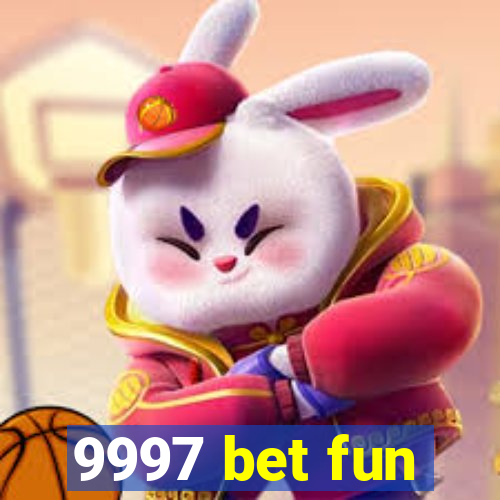 9997 bet fun