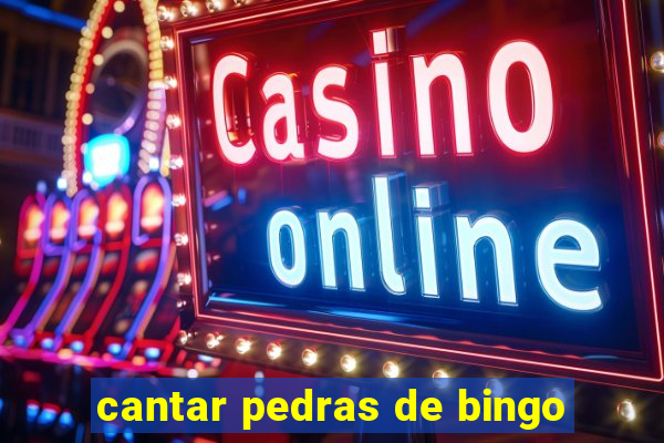 cantar pedras de bingo