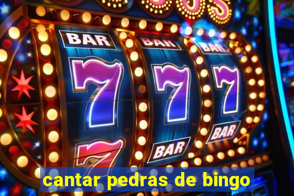 cantar pedras de bingo