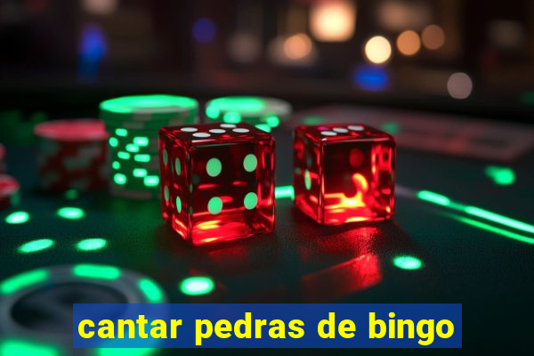 cantar pedras de bingo