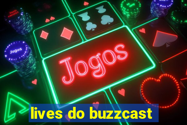 lives do buzzcast