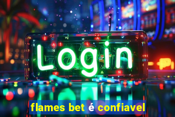 flames bet é confiavel