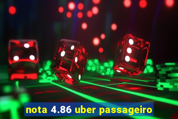 nota 4.86 uber passageiro