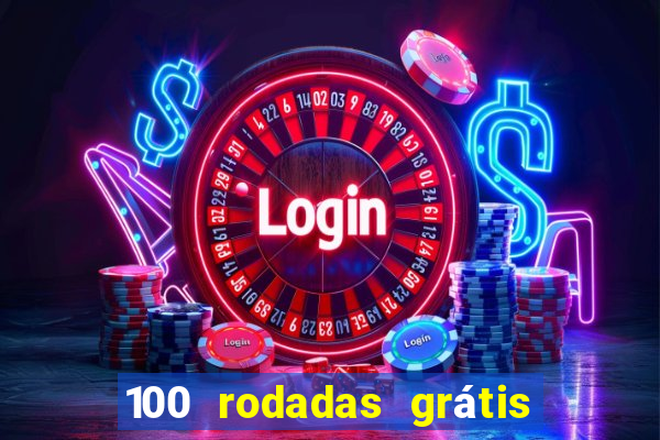 100 rodadas grátis no cadastro