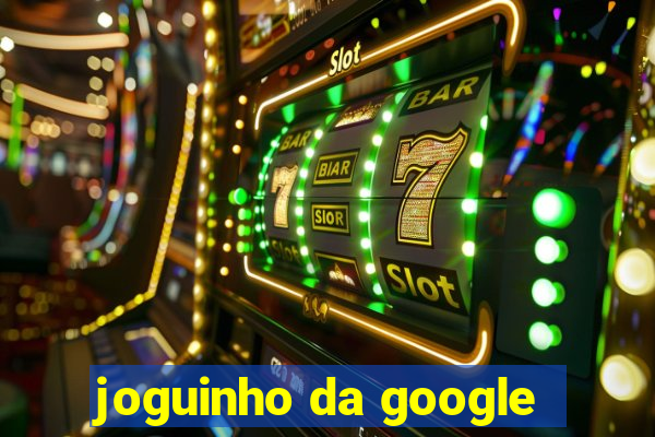 joguinho da google