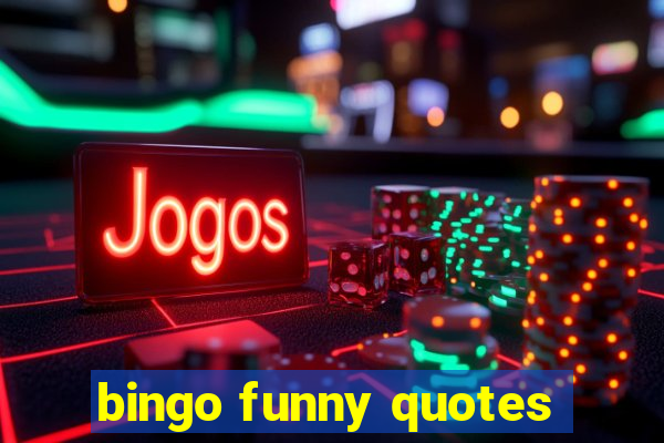 bingo funny quotes