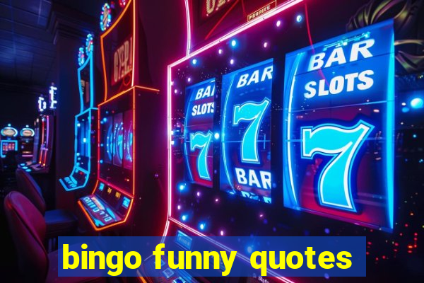 bingo funny quotes