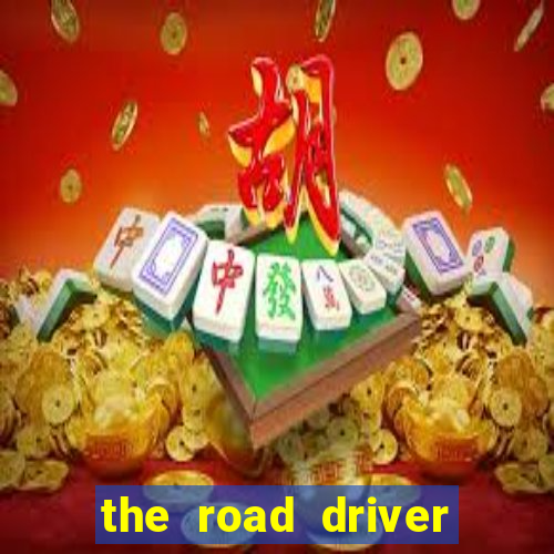 the road driver dinheiro infinito