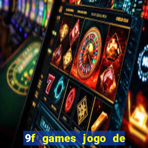 9f games jogo de ganhar dinheiro