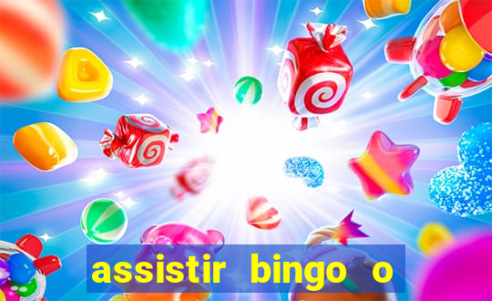 assistir bingo o rei das manhas filme completo dublado