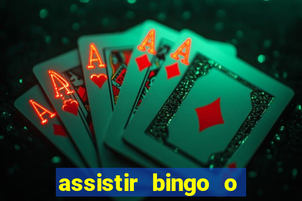 assistir bingo o rei das manhas filme completo dublado