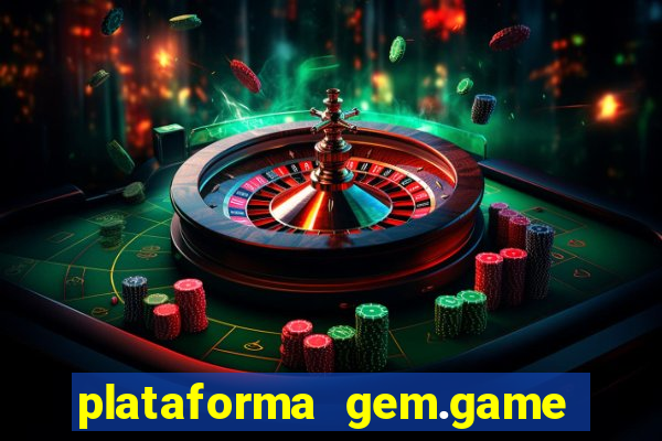 plataforma gem.game é confiável