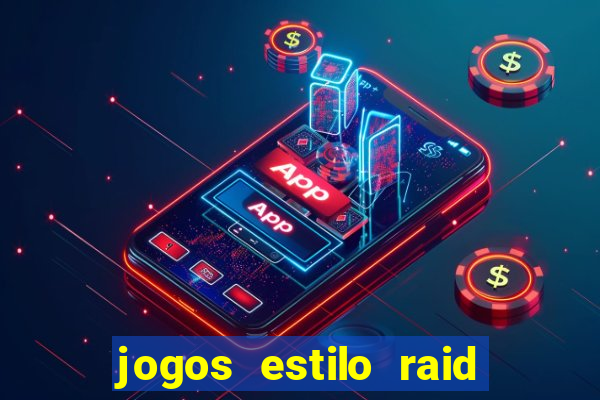 jogos estilo raid shadow legends