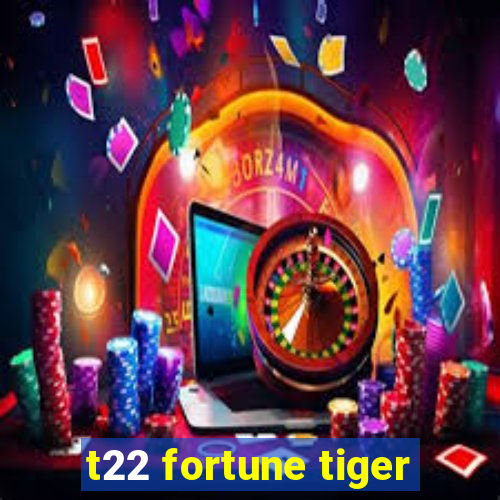 t22 fortune tiger