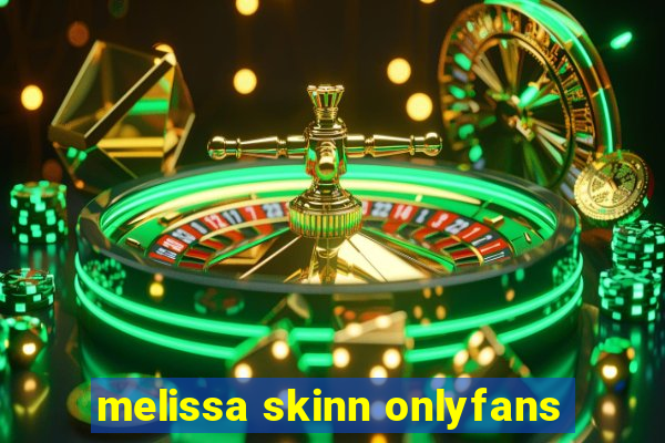 melissa skinn onlyfans