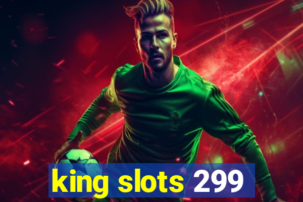 king slots 299