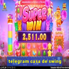 telegram casa de swing