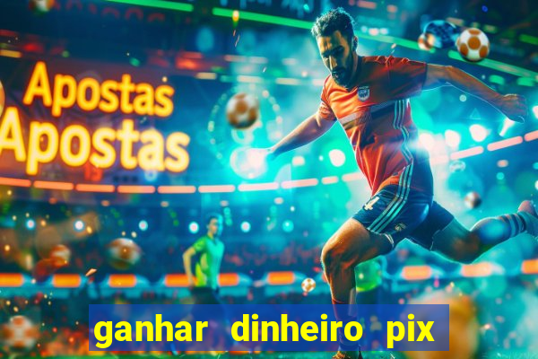 ganhar dinheiro pix de verdade bingo