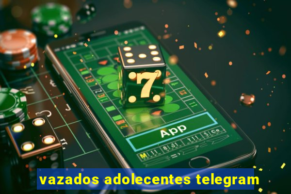 vazados adolecentes telegram