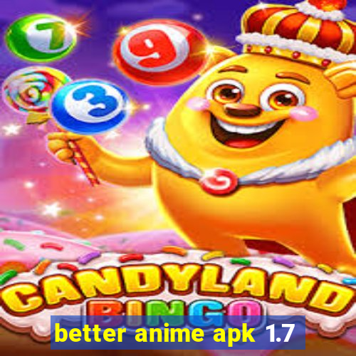 better anime apk 1.7