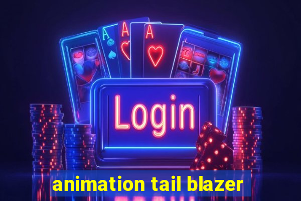 animation tail blazer