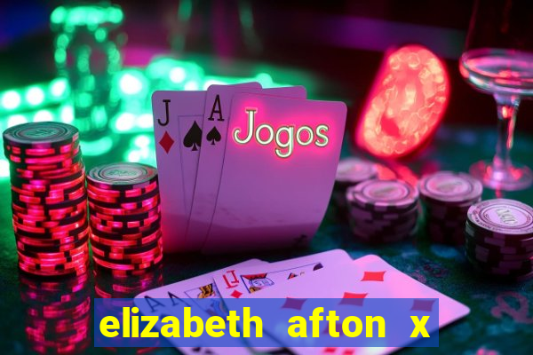 elizabeth afton x william afton