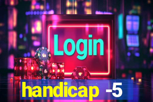 handicap -5