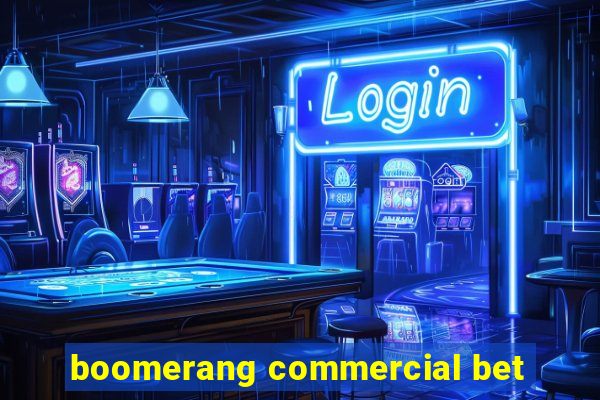 boomerang commercial bet