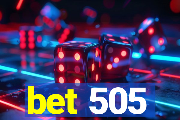 bet 505