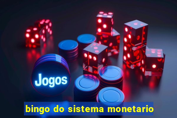 bingo do sistema monetario