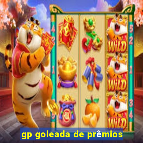 gp goleada de prêmios