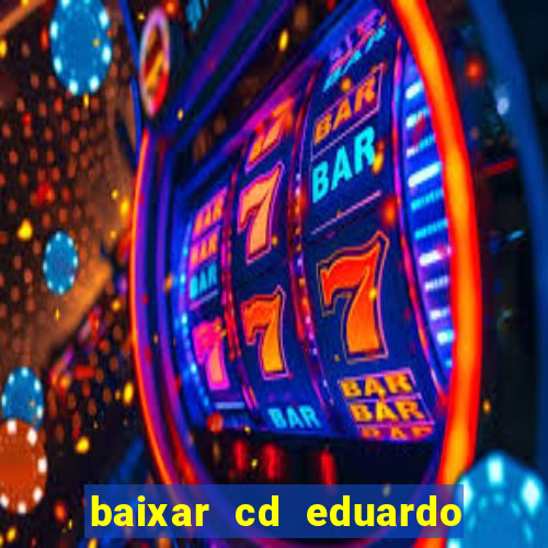 baixar cd eduardo costa 2023