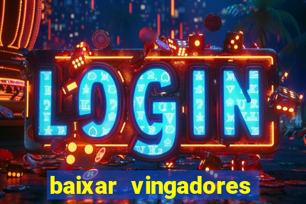 baixar vingadores guerra infinita google drive