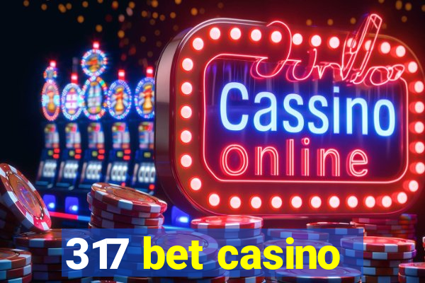 317 bet casino