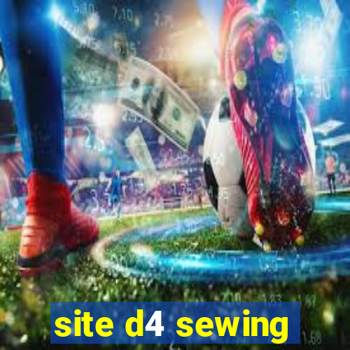 site d4 sewing