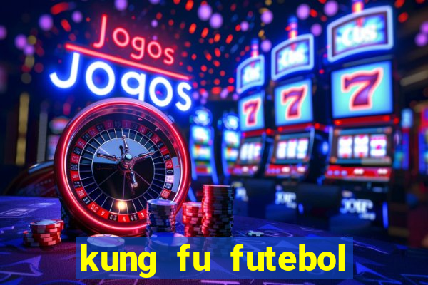 kung fu futebol clube filme completo dublado download via mega