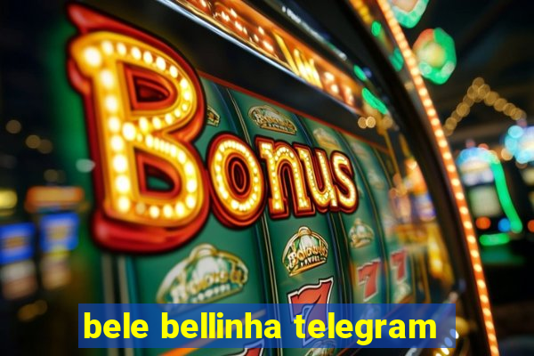 bele bellinha telegram