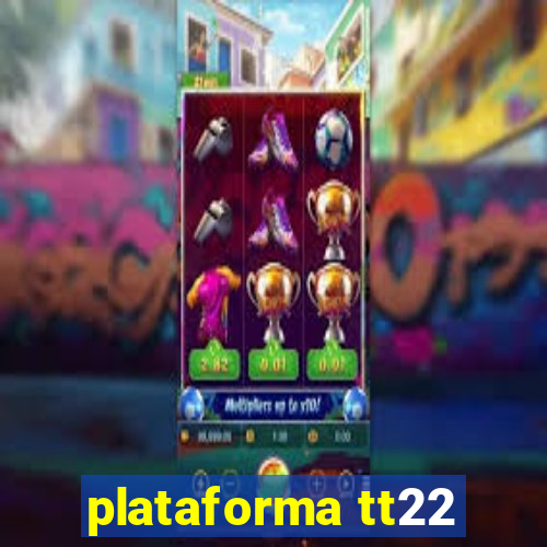 plataforma tt22