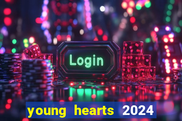 young hearts 2024 assistir online dublado